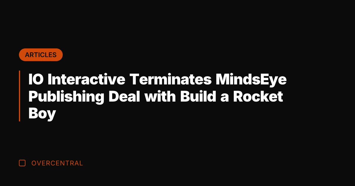 IO Interactive Terminates MindsEye Publishing Deal with Build a Rocket Boy