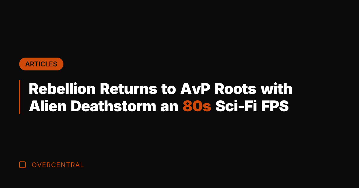 Rebellion Returns to AvP Roots with Alien Deathstorm an 80s Sci-Fi FPS
