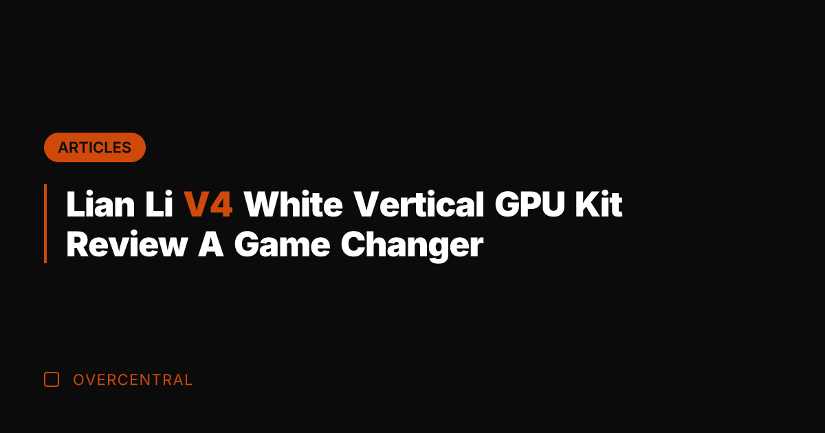 Lian Li V4 White Vertical GPU Kit Review A Game Changer
