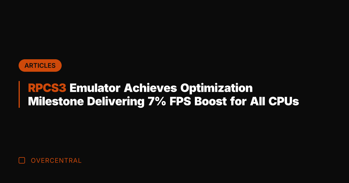 RPCS3 Emulator Achieves Optimization Milestone Delivering 7% FPS Boost for All CPUs