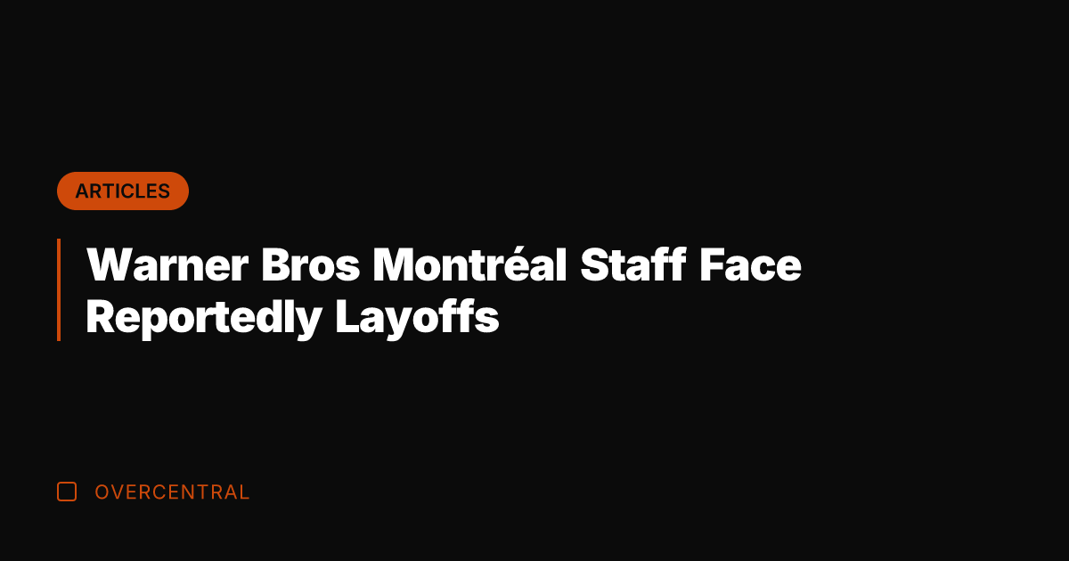 Warner Bros Montréal Staff Face Reportedly Layoffs