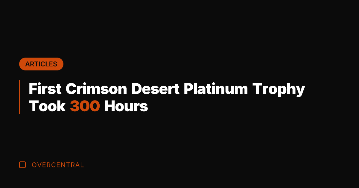 First Crimson Desert Platinum Trophy Took 300 Hours