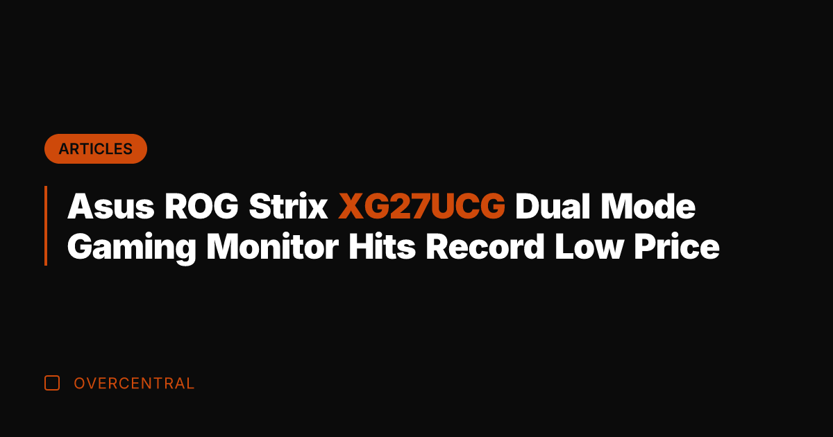 Asus ROG Strix XG27UCG Dual Mode Gaming Monitor Hits Record Low Price