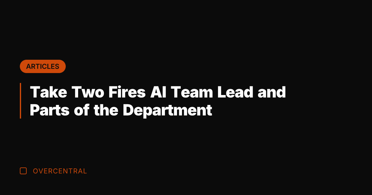 Take Two Fires AI Team Lead and Parts of the Department