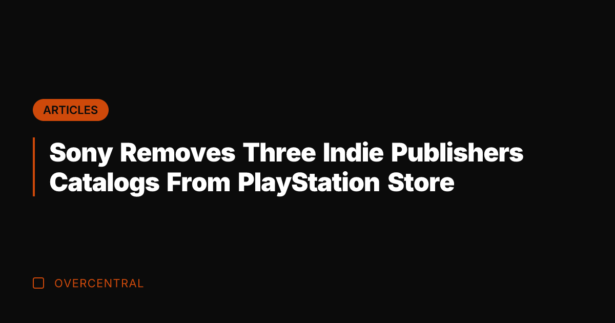 Sony Removes Three Indie Publishers Catalogs From PlayStation Store