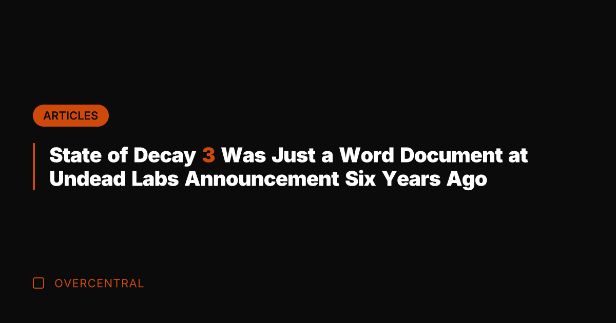 State of Decay 3 Was Just a Word Document at Undead Labs