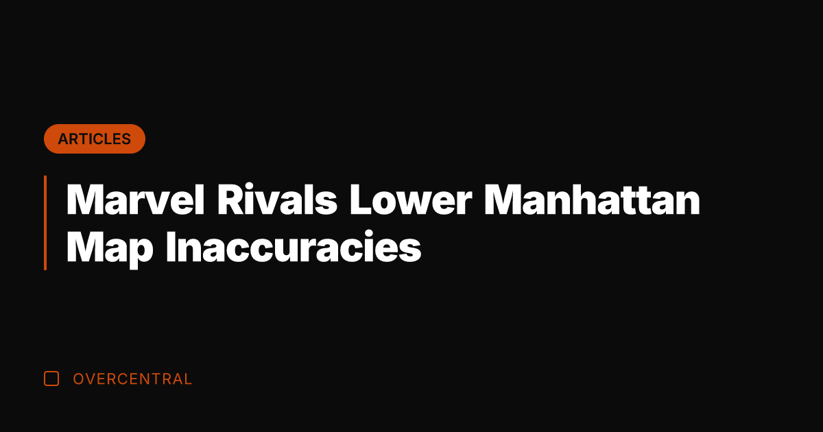 Marvel Rivals Lower Manhattan Map Inaccuracies