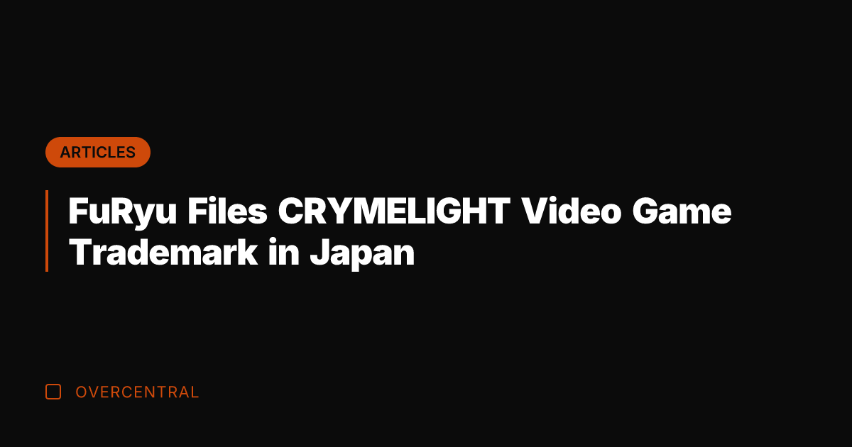 FuRyu Files CRYMELIGHT Video Game Trademark in Japan