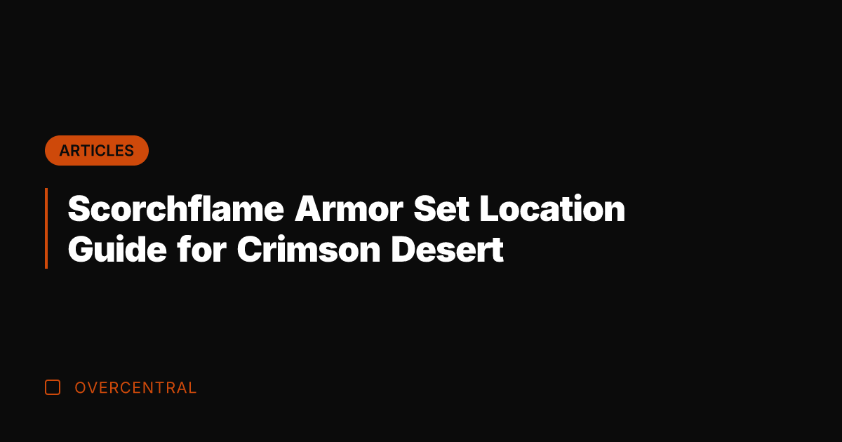 Scorchflame Armor Set Location Guide for Crimson Desert