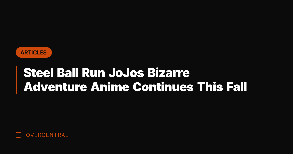 Steel Ball Run JoJos Bizarre Adventure Anime Continues This Fall