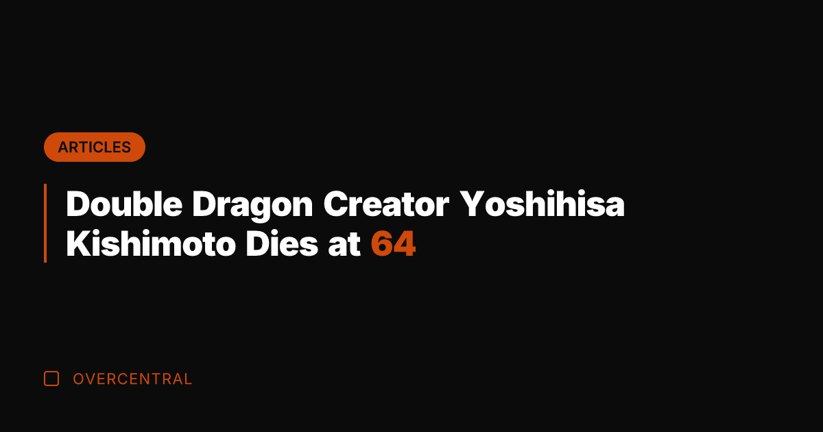 Double Dragon Creator Yoshihisa Kishimoto Dies at 64
