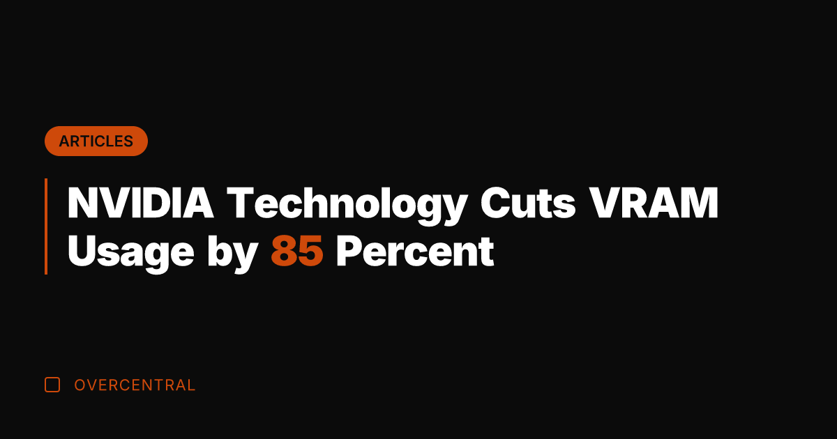 NVIDIA Technology Cuts VRAM Usage by 85 Percent