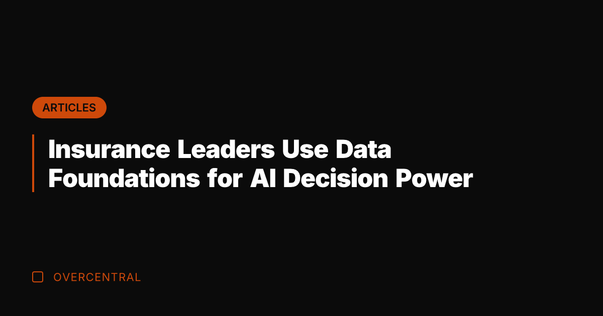 Insurance Leaders Use Data Foundations for AI Decision Power