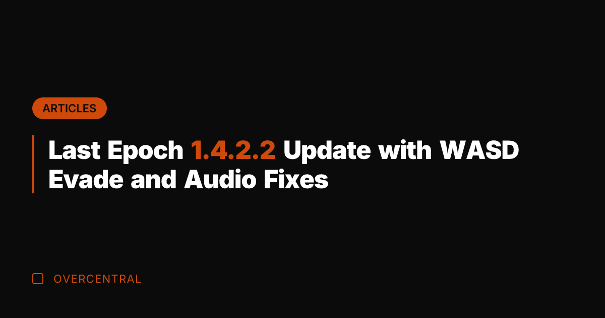 Last Epoch 1.4.2.2 Update with WASD Evade and Audio Fixes