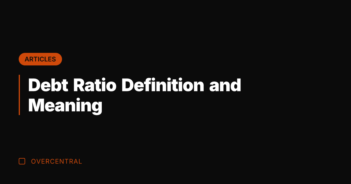 Debt Ratio Definition and Meaning