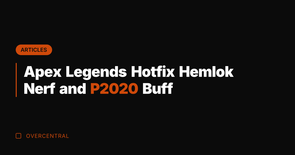 Apex Legends Hotfix Hemlok Nerf and P2020 Buff