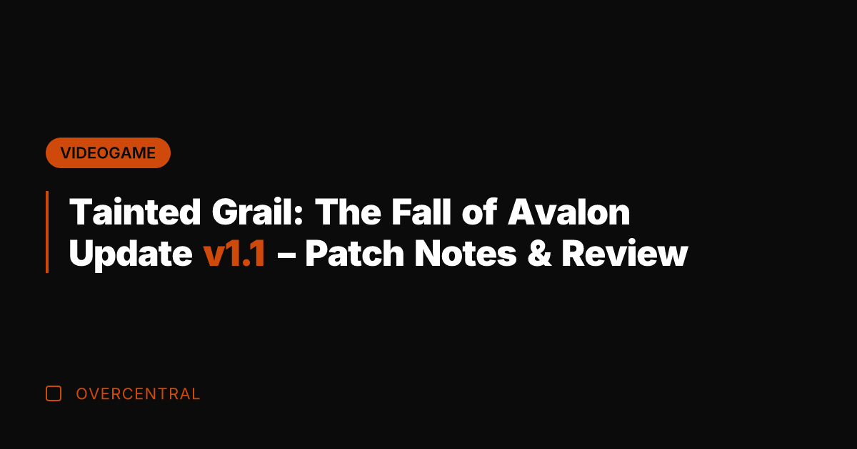 Tainted Grail: The Fall of Avalon Update v1.1 - Patch Notes &