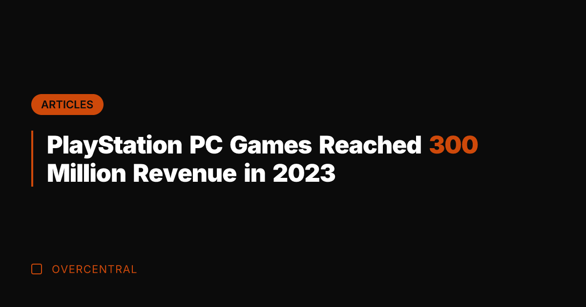 PlayStation PC Games Reached 300 Million Revenue in 2023
