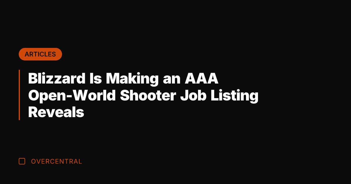 Blizzard Is Making an AAA Open-World Shooter Job Listing Reveals