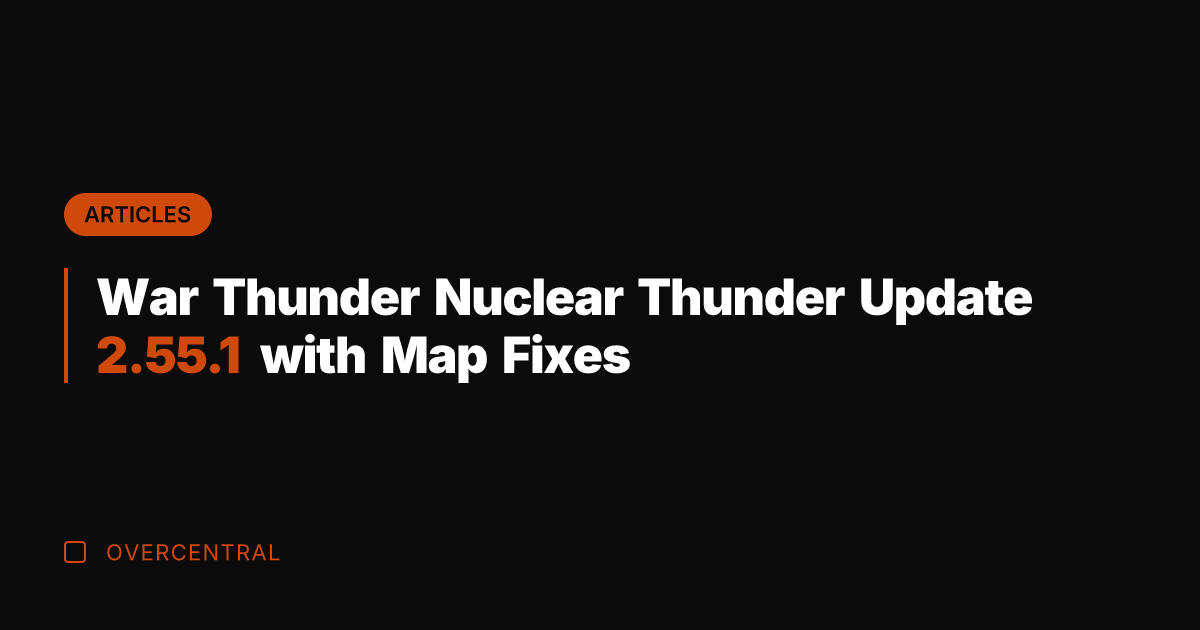 War Thunder Nuclear Thunder Update 2.55.1 with Map Fixes