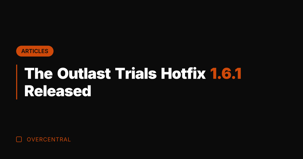 The Outlast Trials Hotfix 1.6.1 Released