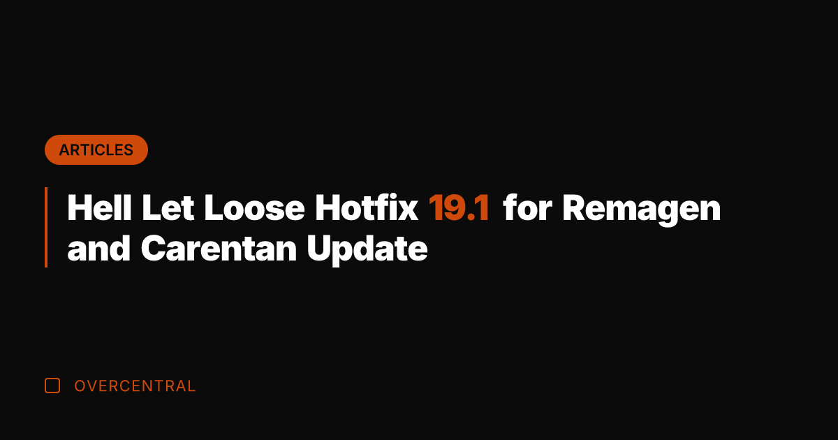 Hell Let Loose Hotfix 19.1 for Remagen and Carentan Update