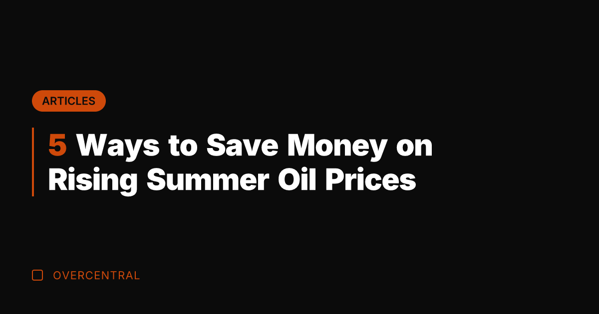 5 Ways to Save Money on Rising Summer Oil Prices