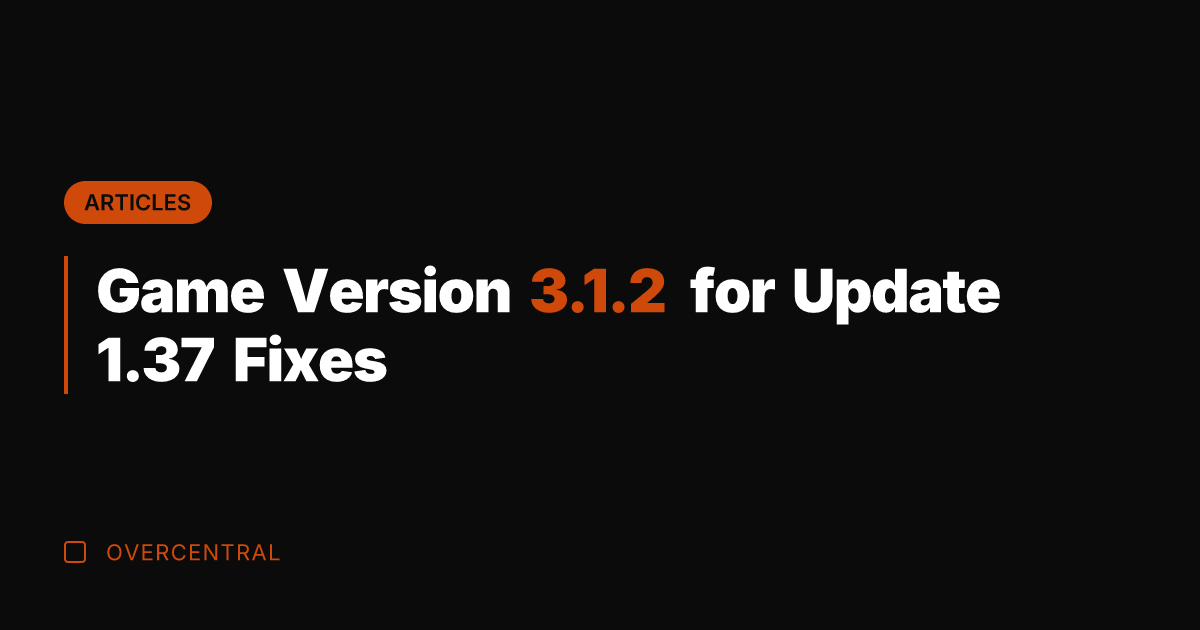 Game Version 3.1.2 for Update 1.37 Fixes