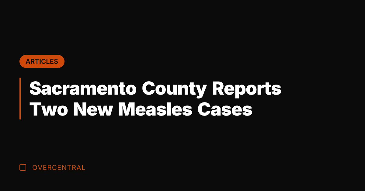 Sacramento County Reports Two New Measles Cases