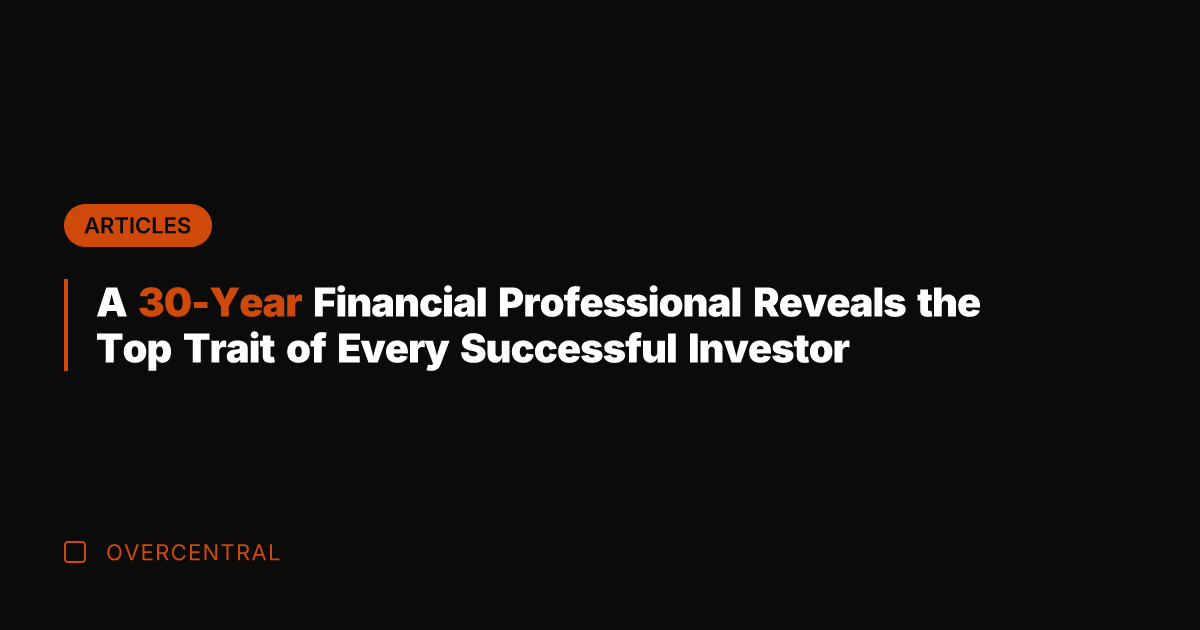 A 30-Year Financial Professional Reveals the Top Trait of Every Successful Investor