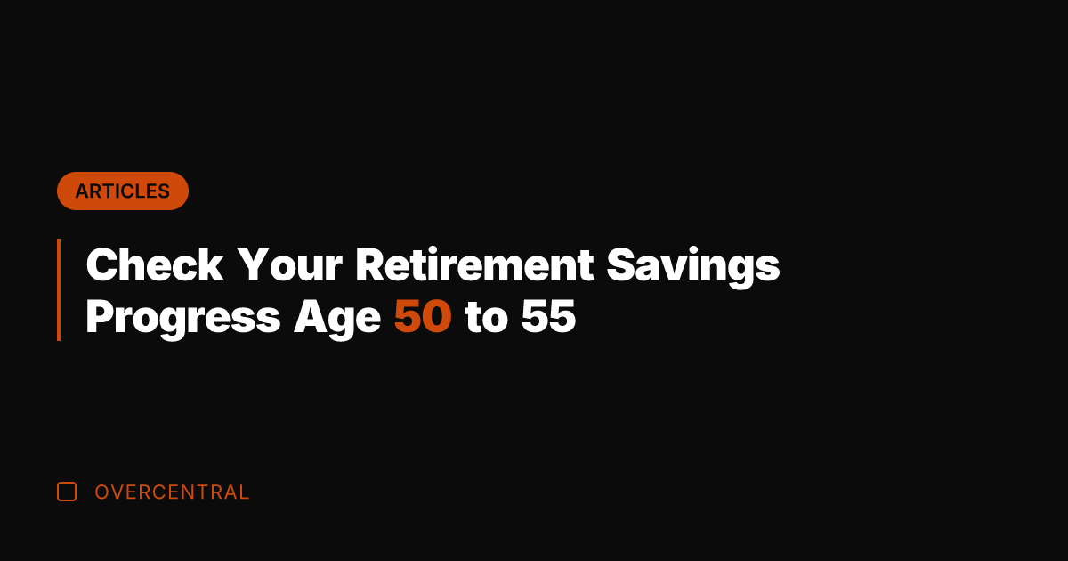 Check Your Retirement Savings Progress Age 50 to 55