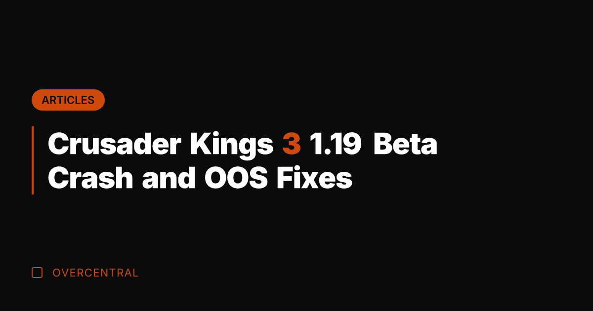 Crusader Kings 3 1.19 Beta Crash and OOS Fixes