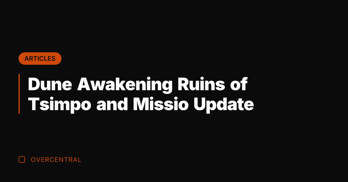Dune Awakening Ruins of Tsimpo and Missio Update