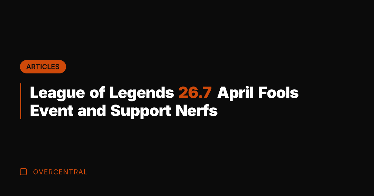 League of Legends 26.7 April Fools Event and Support Nerfs