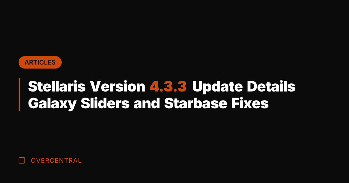Stellaris Version 4.3.3 Update Details Galaxy Sliders and Starbase Fixes