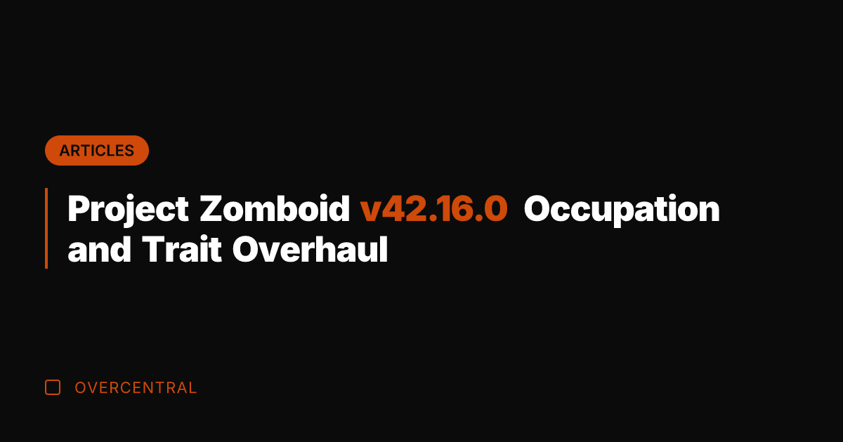 Project Zomboid v42.16.0 Occupation and Trait Overhaul