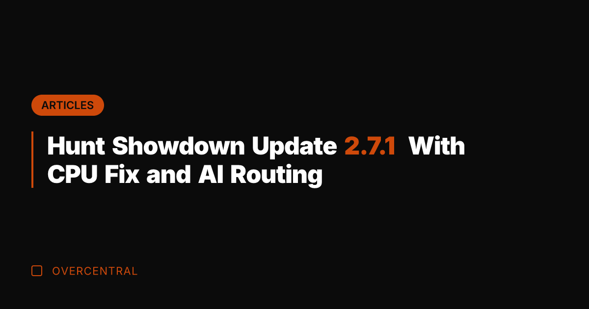 Hunt Showdown Update 2.7.1 With CPU Fix and AI Routing
