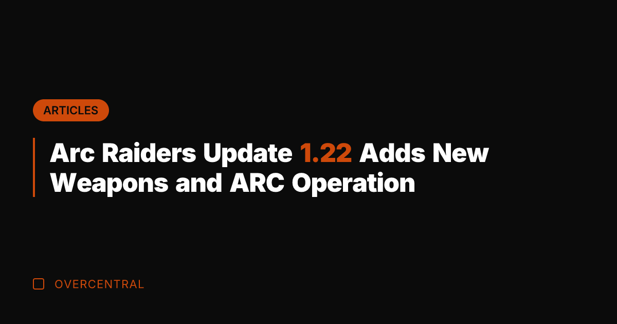 Arc Raiders Update 1.22 Adds New Weapons and ARC Operation