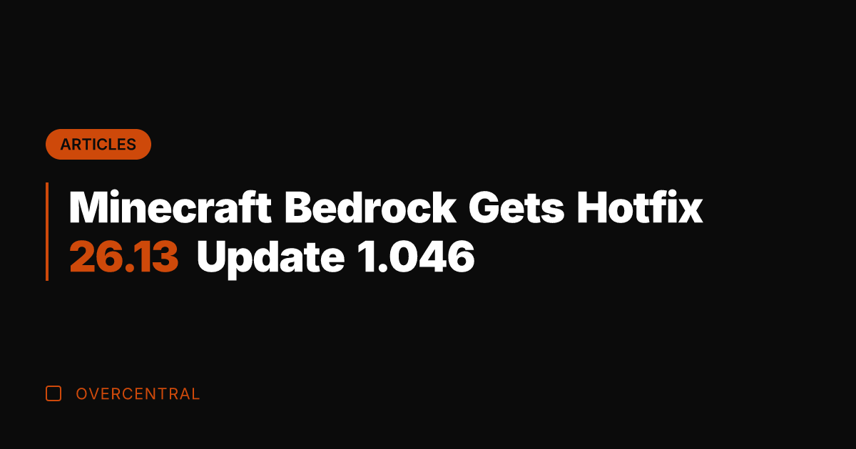 Minecraft Bedrock Gets Hotfix 26.13 Update 1.046