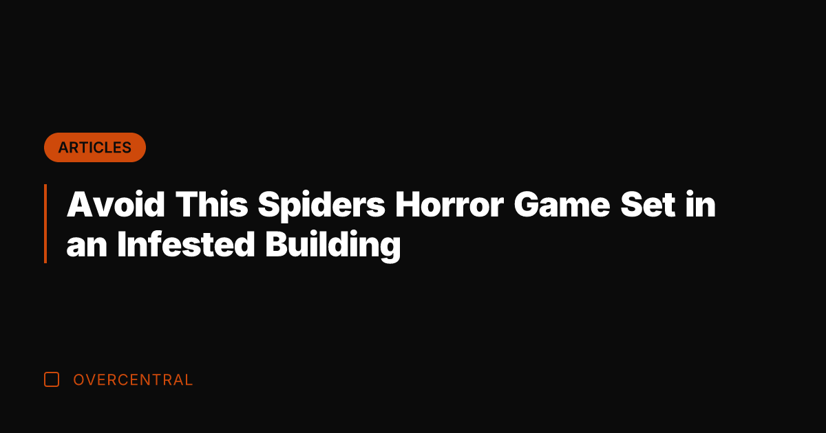 Avoid This Spiders Horror Game Set in an Infested Building