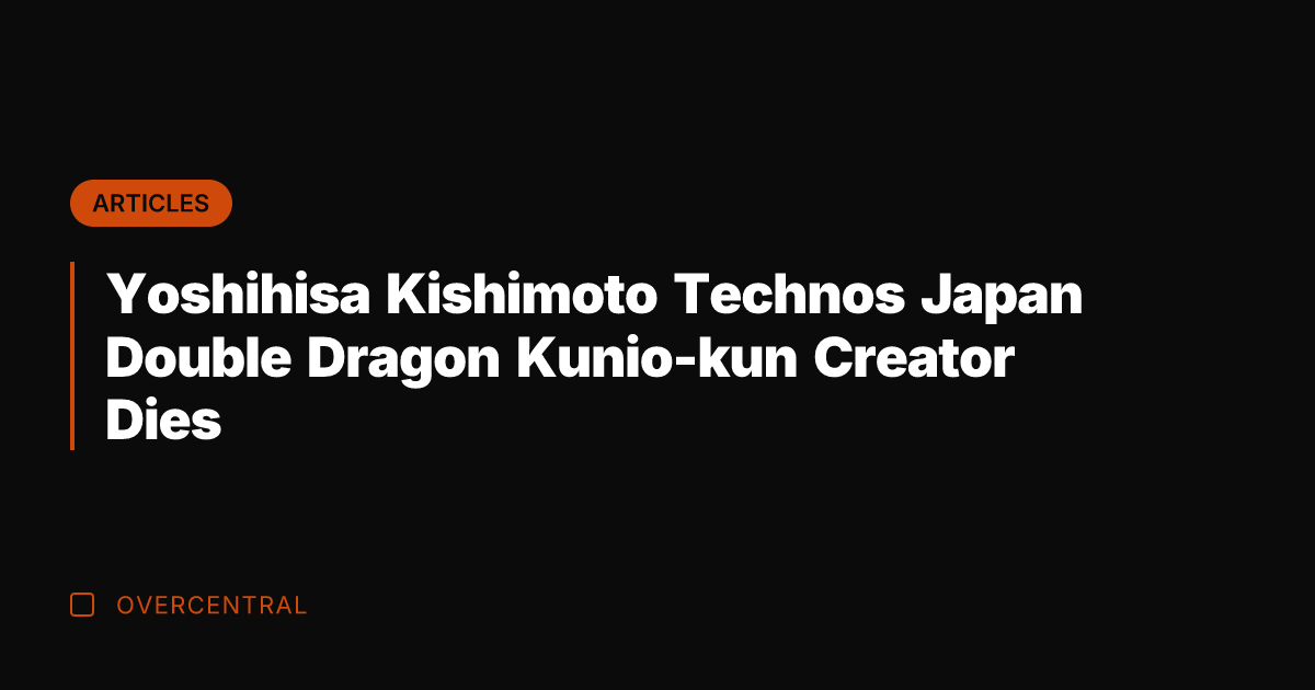 Yoshihisa Kishimoto Technos Japan Double Dragon Kunio-kun Creator Dies