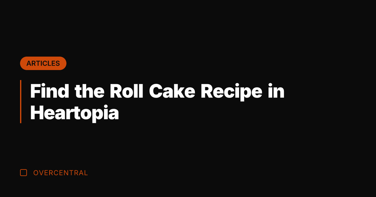 Find the Roll Cake Recipe in Heartopia