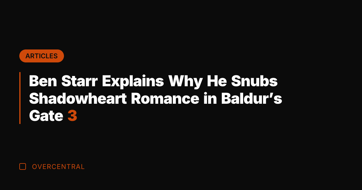 Ben Starr Explains Why He Snubs Shadowheart Romance in Baldur's Gate 3