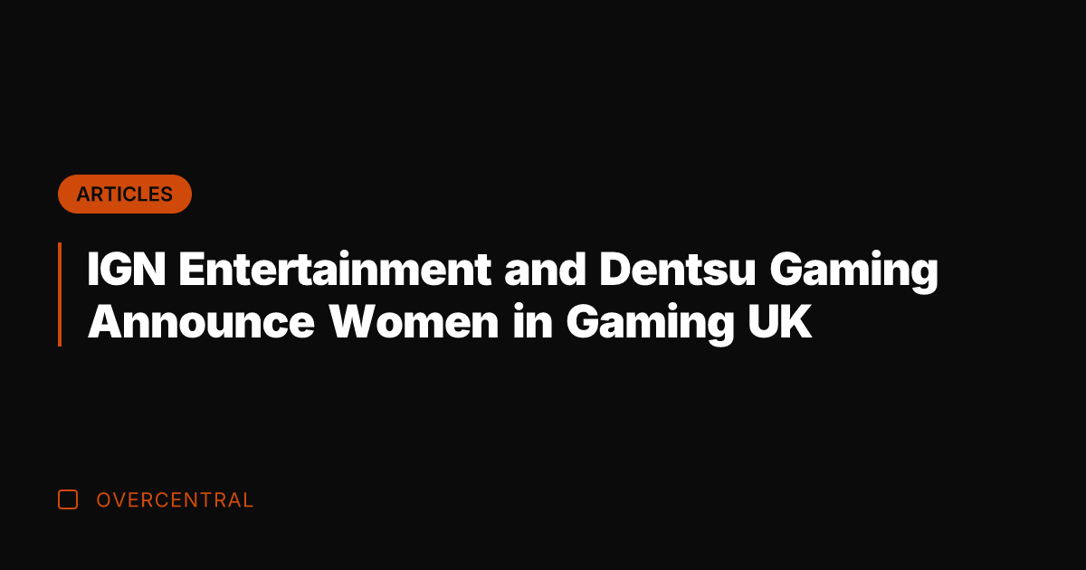 IGN Entertainment and Dentsu Gaming Announce Women in Gaming UK