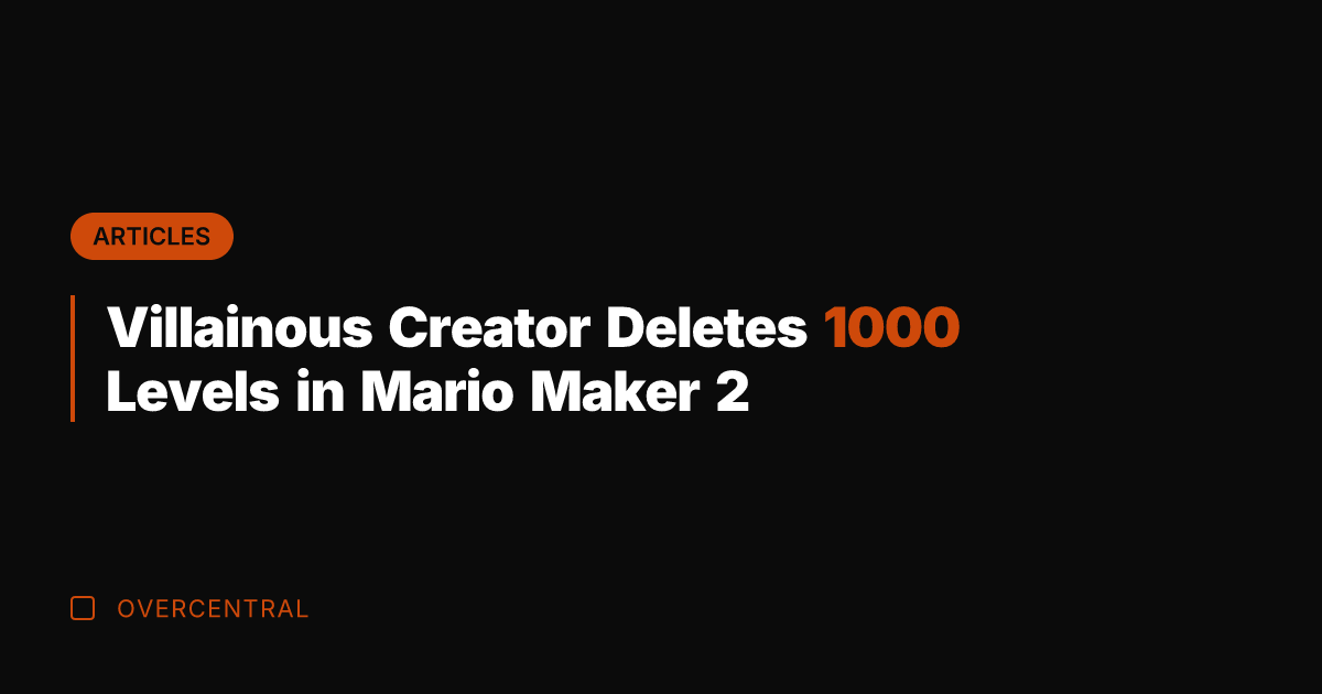 Villainous Creator Deletes 1000 Levels in Mario Maker 2
