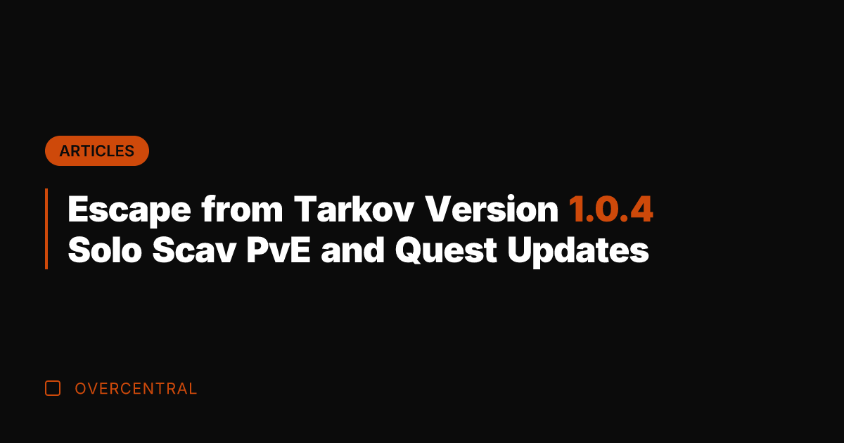 Escape from Tarkov Version 1.0.4 Solo Scav PvE and Quest Updates