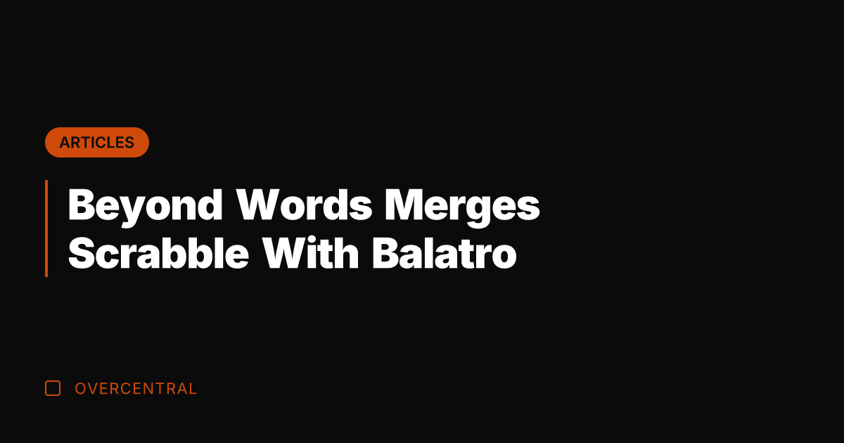 Beyond Words Merges Scrabble With Balatro