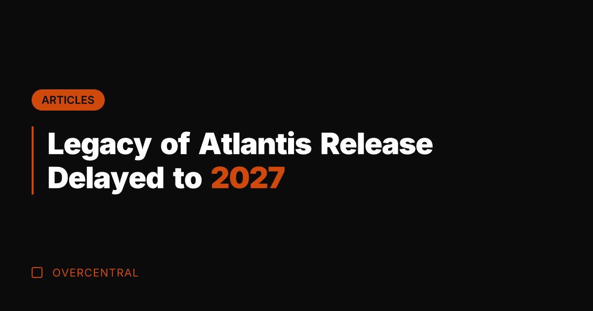 Legacy of Atlantis Release Delayed to 2027