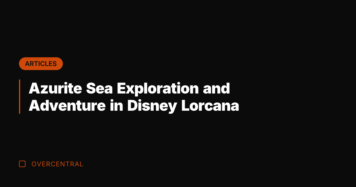 Azurite Sea Exploration and Adventure in Disney Lorcana