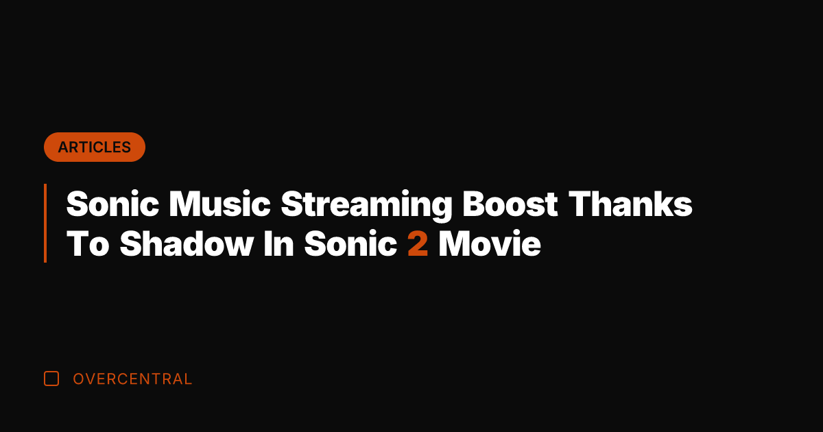 Sonic Music Streaming Boost Thanks To Shadow In Sonic 2 Movie